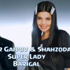 Shahzoda & Jasur G'oipov - Super lady (Barigal)