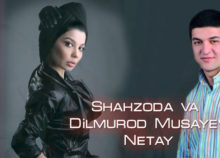 Shahzoda va Dilmurod Musayev - Netay